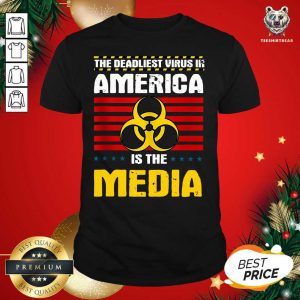 Hot Deadliest Virus In America Is The Media Toxic Fake News Shirt