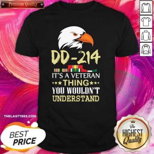 Cute DD 214 It’s A Veteran Thing You Wouldn’t Understand Shirt