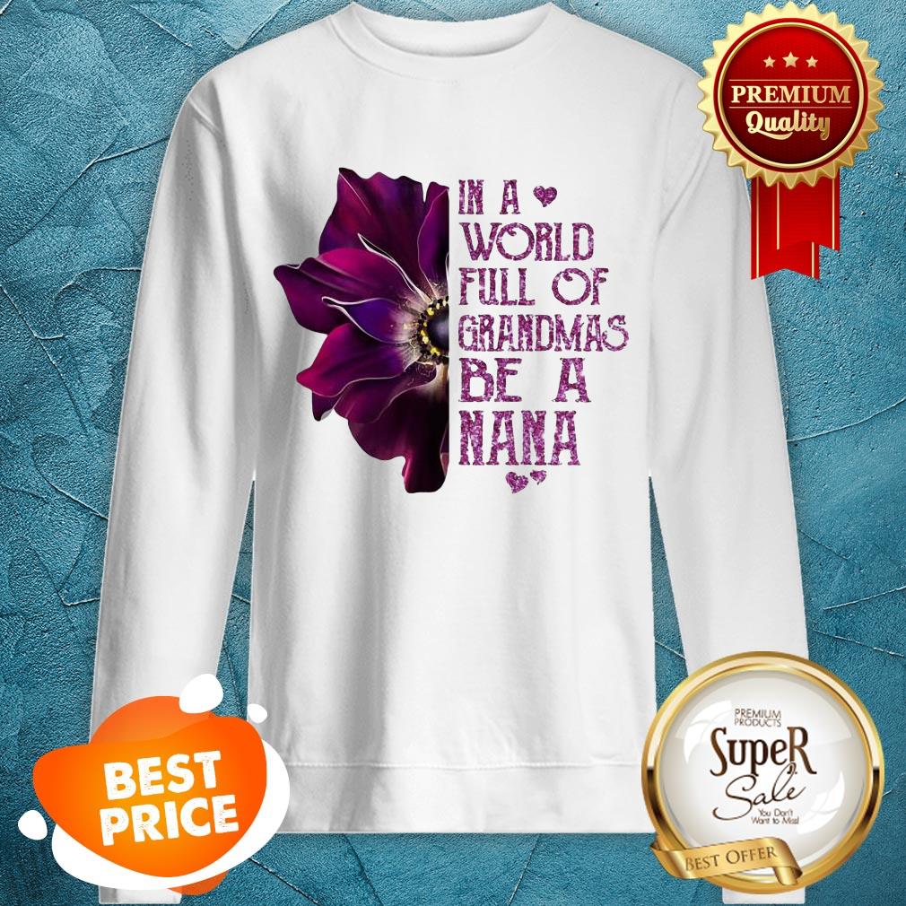 Nice In A World Full Of Grandmas Be Nana Purple Anemone Flower Shirt