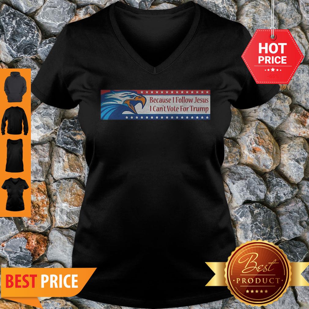 Eagle Because I Follow Jesus I Can’t Vote For Trump Shirt
