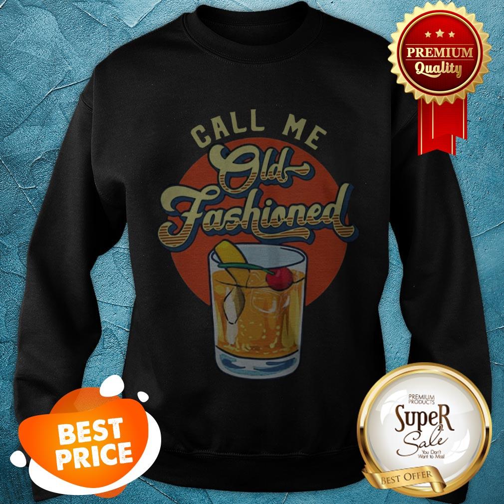 Nice Call Me Old Fashioned Shirt