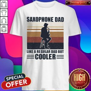 Saxophone Dad Like A Regular Dad But Cooler Shirt