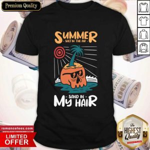 Summer Salt The Air Sand In My Hair Shirt