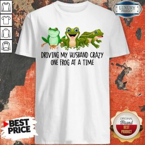 Nice Driving My Husband Crazy One Frog At A Time Shirt