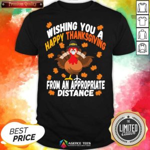 Wishing You A Happy Thanksgiving From An Appropriate Distance Turkey Social Distancing Shirt