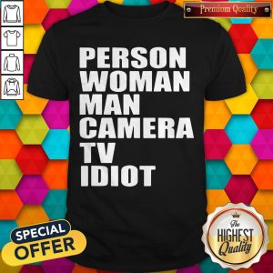 Person Woman Man Camera TV Idiot Shirt