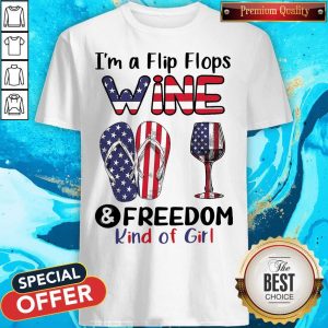 Top I’m A Flip Flops Wine And Freedom Kind Of Girl Shirt