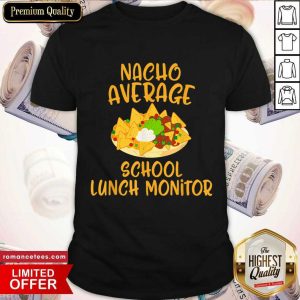 Nacho Average School Lunch Monitor Shirt