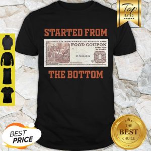Nice Food Stamp Started From The Bottom Shirt