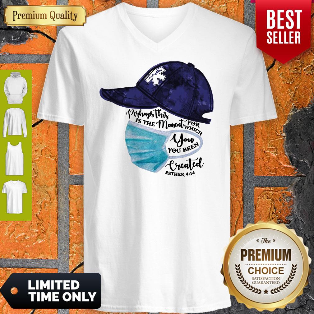 Nurse Perhaps This Is The Moment For Which You Been Created Shirt