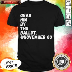 Grab Him By The Ballot Nasty Woman Vote Democrat 2020 T-Shirt