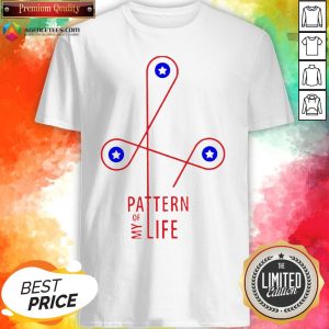 Official Pattern Of My Life Shirt