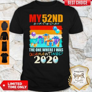 My 52nd Birthday The One Where I Was Quarantined 2020 Mask Shirt