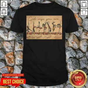 Girls Pole Dancer God Says You Are Shirt