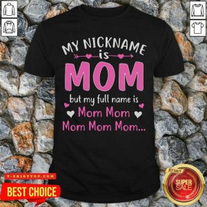 Pretty My Nickname is Mom But My Full Name Is Mom Mom Shirt