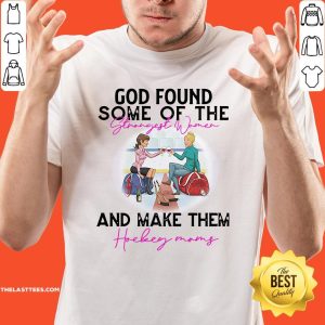 Hot God Found Some Of The Strength Women And Make Them Hockey Mom Shirt