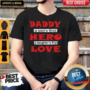 Nice Daddy A Son’s First Hero A Daughter’s First Love Shirt