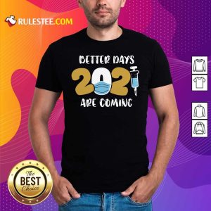 Premium Nurse Better Days 2021 Are Coming T-Shirt