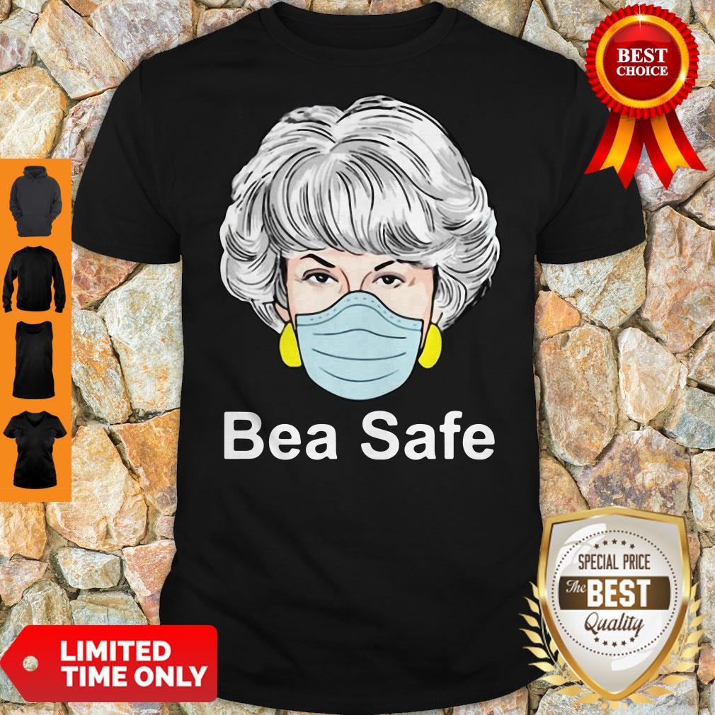 Official Dorothy Golden Girls Bea Safe Shirt