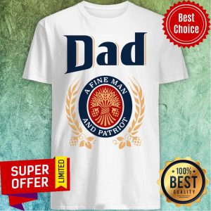 Official Dad A Fine Man And Patriot Shirt
