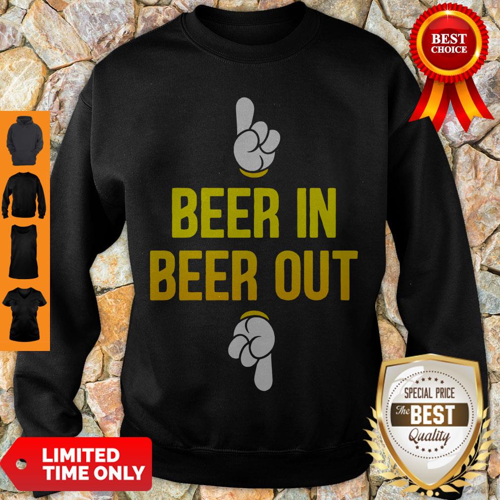 Good Beer In Beer Out Shirt