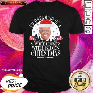 Great I’m Dreaming Of A White House With Biden Christmas Shirt