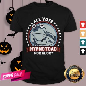 Official Frog All Vote Hypnotoad For Glory 2020 Shirt
