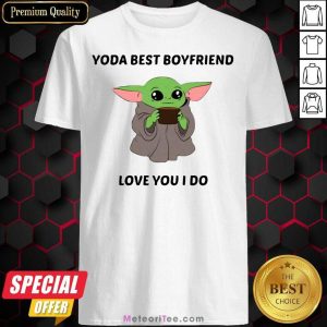 Nice Baby Yoda Best Boyfriend Love You I Do Shirt