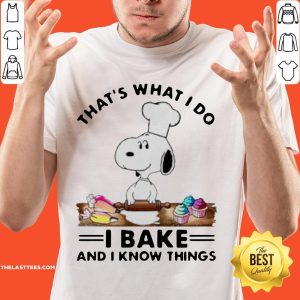Top Snoopy That’s What I Do I Bake And I Know Things Shirt