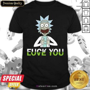 Official Rick Sanchez Fuck You Love You Shirt