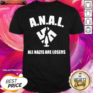 Awesome Anal All Nazis Are Losers Shirt