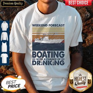 Nice Weekend Forecast Boating With A Chance Of Drinking Vintage Shirt