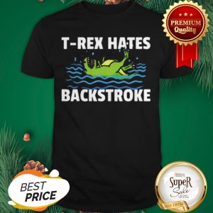 Swimming T-Rex Hates Backstroke Shirt