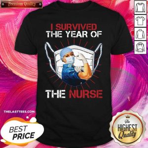Happy Strong Women I Survived The Year Of The Nurse Shirt