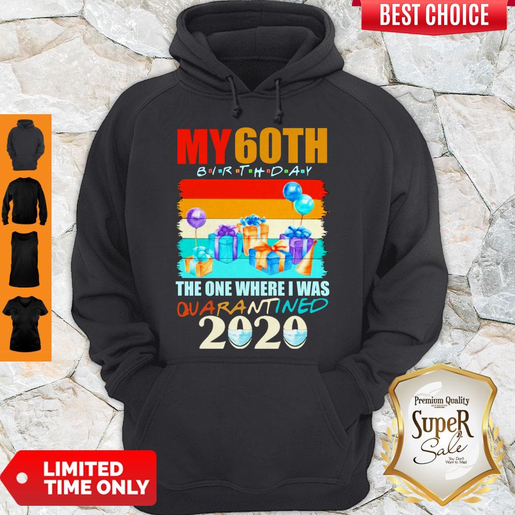 My 60th Birthday The One Where I Was Quarantined 2020 Mask Shirt