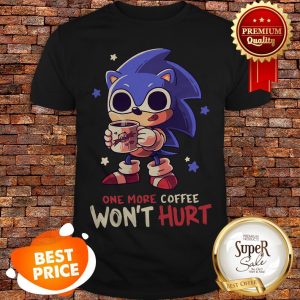 Nice Sonic One More Coffee Won’t Hurt Shirt