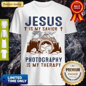Good Jesus Is My Savior Photography Is My Therepy Shirt