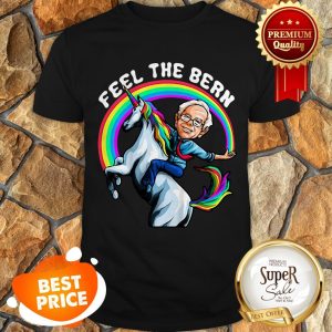 Nice Feel The Bernie Sanders Riding Unicorn Magical Rainbow Shirt