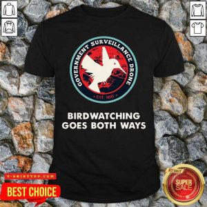 Official Birds Birdwatching Goes Both Ways They Aren’t Real Truth Shirt