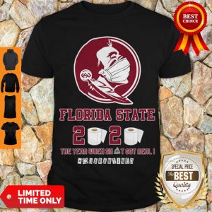 Hot Florida State Seminoles 2020 The Year Where Shit Got Real Quarantined Shirt