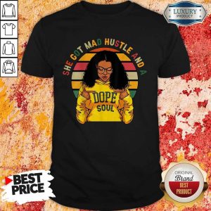 She Got Mad Hustle And A Dope Soul Vintage Shirt