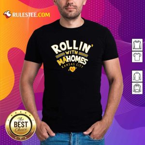 Original Rollin With Mahomes Kansas City Shirt