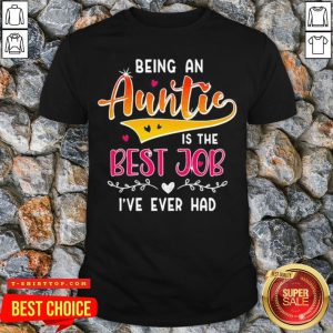 Pretty Being An Auntie Is The Best Job Shirt