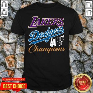 Good Los Angeles Laker Dodgers City Of Champions Shirt