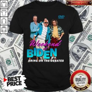 Top Weekend At Biden Bring On The Debates Shirt