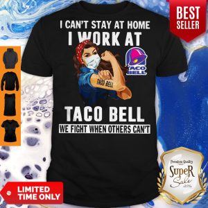 Strong Woman Face Mask I Can’t Stay At Home I Work At Taco Bell We Fight When Others Can’t Shirt