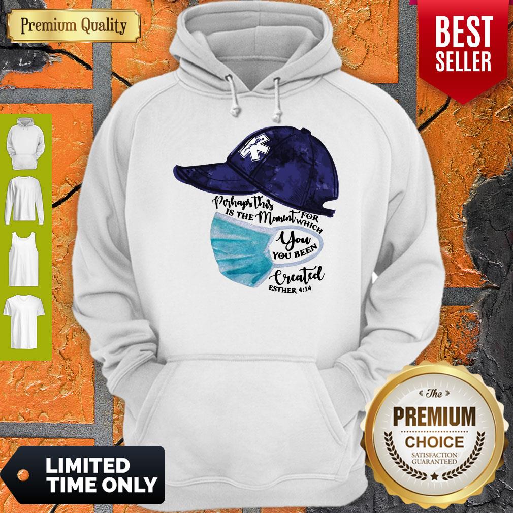 Nurse Perhaps This Is The Moment For Which You Been Created Shirt