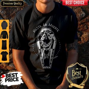 Nice Hasta La Muerte Shirt