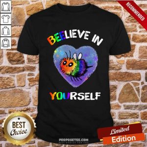 Beelieve In Yourself LGBT Shirt