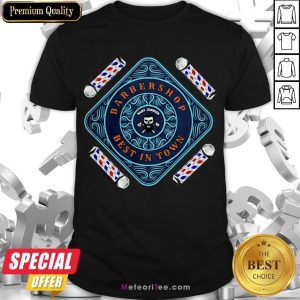 Nice Barbershop Best In Town Shirt